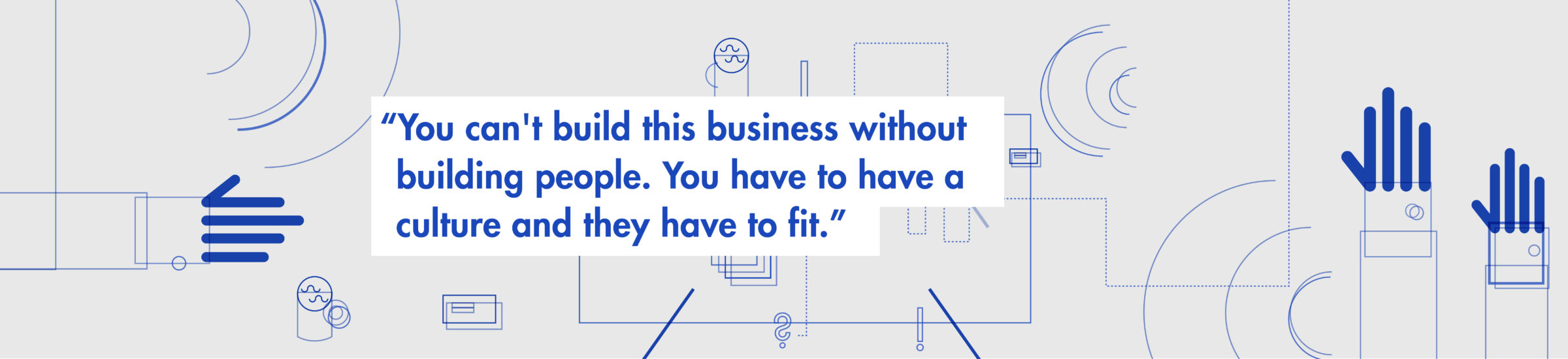 You can't build this business without building people. You have to have a culture, and they have to fit. Click here to meet Sherry, a Spader client.